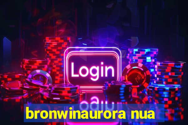 bronwinaurora nua